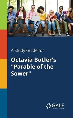 A Study Guide for Octavia Butler's Parable of the Sower - Cengage Learning Gale