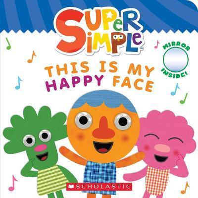 This Is My Happy Face (Super Simple Board Books) - Scholastic