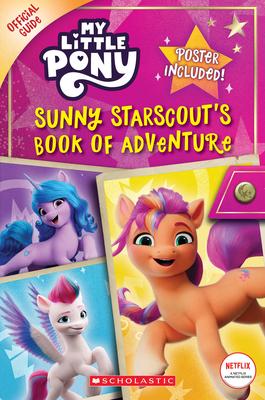 Sunny Starscout's Book of Adventure (My Little Pony Official Guide) - Scholastic