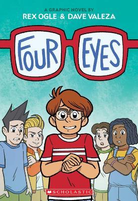 Four Eyes: A Graphic Novel (Four Eyes #1) - Rex Ogle