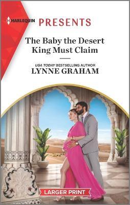 The Baby the Desert King Must Claim - Lynne Graham