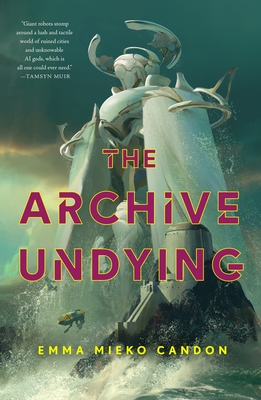 The Archive Undying - Emma Mieko Candon