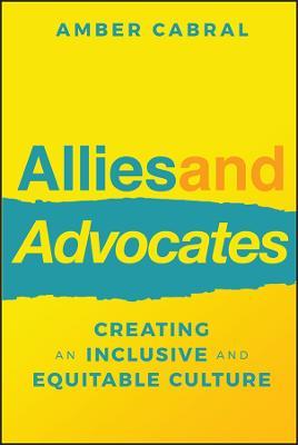 Allies and Advocates: Creating an Inclusive and Equitable Culture - Amber Cabral