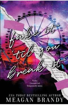 Poza produsului Fake It Til You Break It - Meagan Brandy