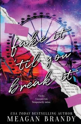 Fake It Til You Break It - Meagan Brandy