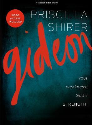 Gideon - Bible Study Book with Video Access: Your Weakness. God's Strength. - Priscilla Shirer