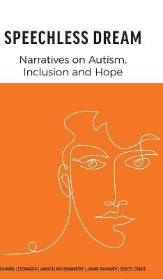 Speechless Dream: Narratives on Autism, Inclusion and Hope - Chandra Lebenhagen