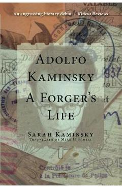 Coperta cărții 'Adolfo Kaminsky: A Forger's Life - Sarah Kaminsky'