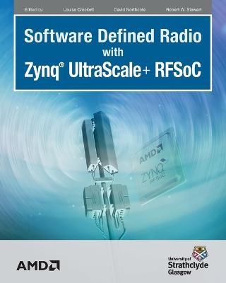 Software Defined Radio with Zynq Ultrascale+ RFSoC - Louise H. Crockett