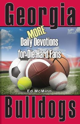 Daily Devotions for Die-Hard Fans MORE Georgia Bulldogs - Ed Mcminn