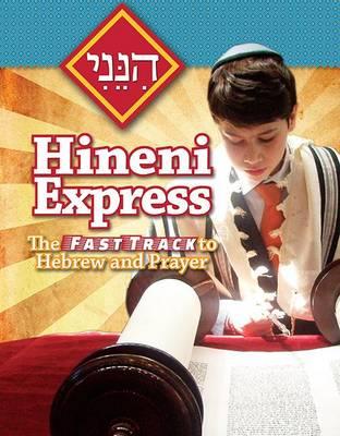 Hineni Express: The Fast Track to Hebrew and Prayer - Behrman House