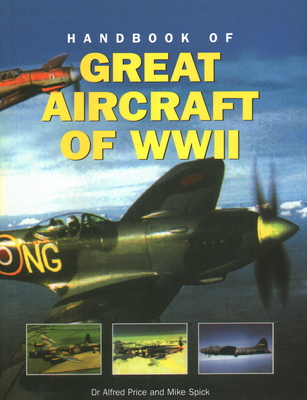 Handbook of Great Aircraft of WW II - Alfred Price