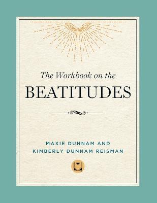 The Workbook on the Beatitudes - Maxie Dunnam