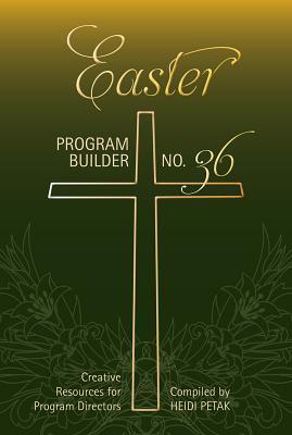 Easter Program Builder: Creative Resources for Program Directors - Heidi Petak