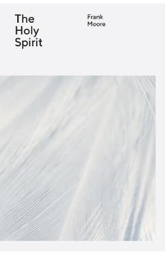 Coperta cărții 'The Wesleyan Theology Series: The Holy Spirit - Frank Moore'