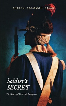 Soldier's Secret: The Story of Deborah Sampson - Sheila Solomon Klass