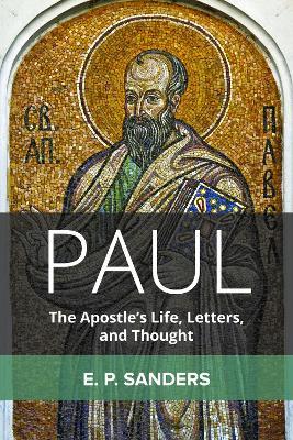 Paul: The Apostle's Life, Letters, and Thought - E. P. Sanders
