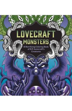 Lovecraft Monsters: A Horrifying Coloring Book of H. P. Lovecraft's Creature - Editors Of Chartwell Books