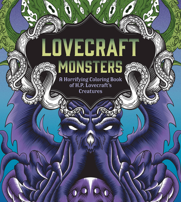 Lovecraft Monsters: A Horrifying Coloring Book of H. P. Lovecraft's Creature - Editors Of Chartwell Books