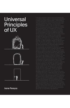 Universal Principles of UX: 100 Timeless Strategies to Create Positive Interactions Between People and Technology - Irene Pereyra