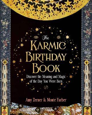 The Karmic Birthday Book: Discover the Meaning and Magic of the Day You Were Born - Monte Farber