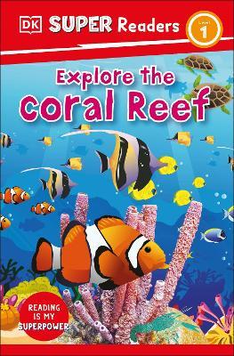 DK Super Readers Level 1 Explore the Coral Reef - Dk