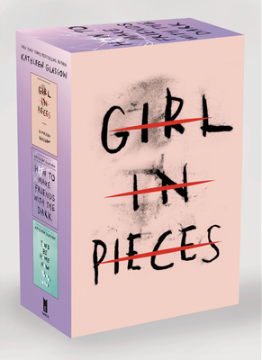 Kathleen Glasgow Three-Book Boxed Set: Girl in Pieces; How to Make Friends with the Dark; You'd Be Home Now - Kathleen Glasgow