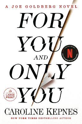 For You and Only You: A Joe Goldberg Novel - Caroline Kepnes