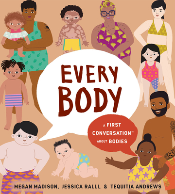 Every Body: A First Conversation about Bodies - Megan Madison