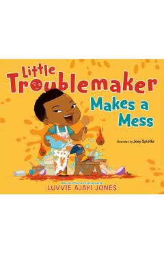 Little Troublemaker Makes a Mess - Luvvie Ajayi Jones