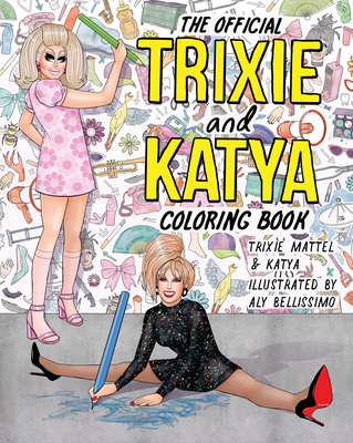 The Official Trixie and Katya Coloring Book - Trixie Mattel