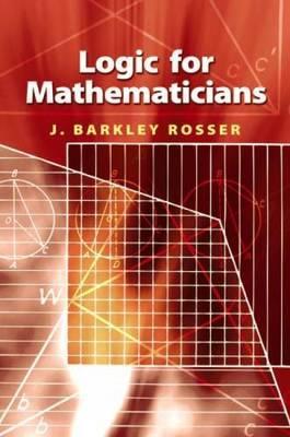 Logic for Mathematicians - J. Barkley Jr. Rosser