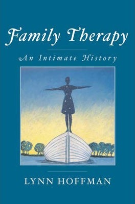 Family Therapy: An Intimate History - Lynn Hoffman