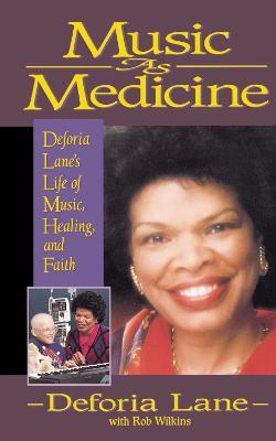 Music as Medicine: Deforia Lane's Life of Music, Healing, and Faith - Deforia Lane