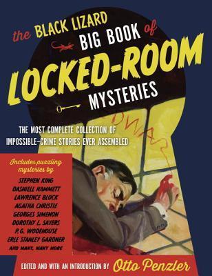 The Black Lizard Big Book of Locked-Room Mysteries: The Most Complete Collection of Impossible-Crime Stories Ever Assembled - Otto Penzler