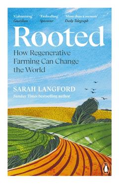 Rooted: Stories of Life, Land and a Farming Revolution - Sarah Langford