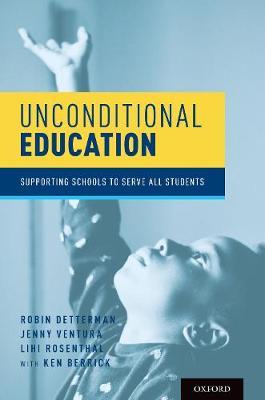 Unconditional Education: Supporting Schools to Serve All Students - Robin Detterman
