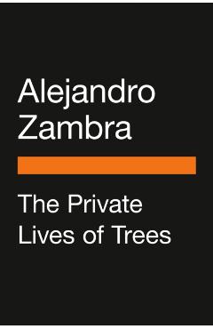 The Private Lives of Trees - Alejandro Zambra