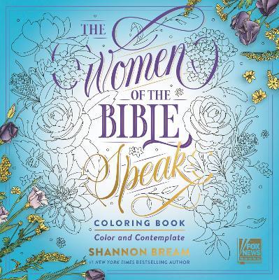 The Women of the Bible Speak Coloring Book: Color and Contemplate - Shannon Bream
