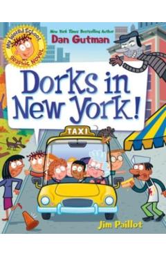 My Weird School Graphic Novel: Dorks in New York! - Dan Gutman
