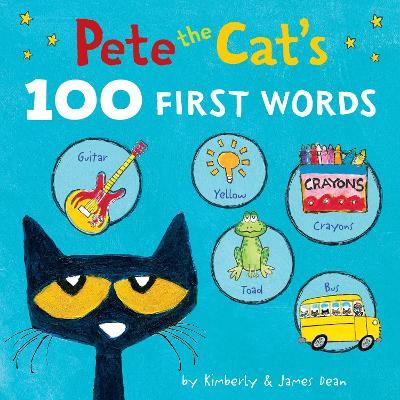 Pete the Cat's 100 First Words Board Book - James Dean
