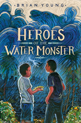Heroes of the Water Monster - Brian Young