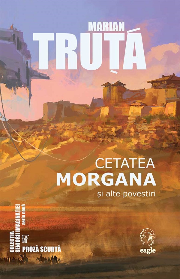 Cetatea Morgana si alte povestiri - Marian Truta