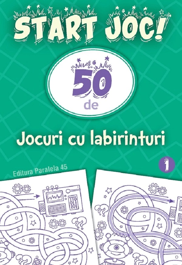 Start joc! 50 de jocuri cu labirinturi Vol.1