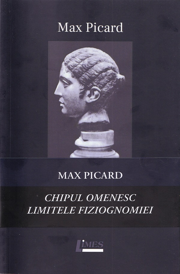 Pachet Max Picard: Chipul omenesc + Limitele fiziognomiei
