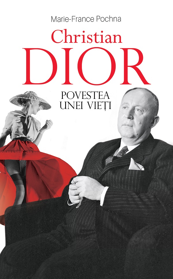 Christian Dior. Povestea unei vieti - Marie-France Pochna