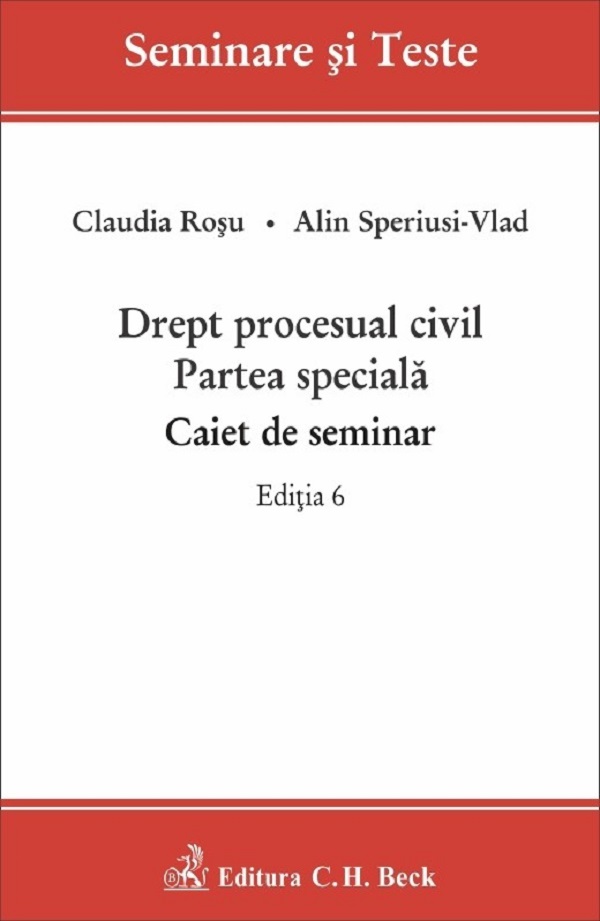 Drept procesual civil. Partea speciala. Caiet de seminar Ed.6 - Claudia Rosu, Alin Speriusi-Vlad
