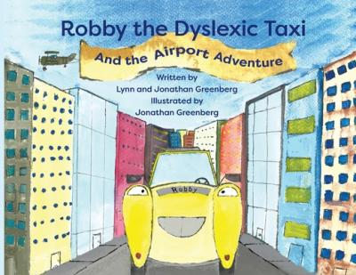Robby the Dyslexic Taxi and the Airport Adventure - Lynn Greenberg