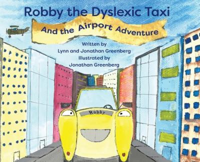Robby the Dyslexic Taxi and the Airport Adventure - Lynn Greenberg