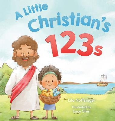 A Little Christian's 123s - Lila Noffsinger